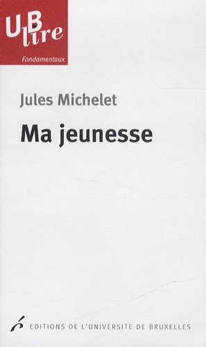 Jules Michelet - Ma jeunesse.