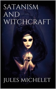 Jules Michelet - Satanism and Witchcraft.