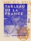 Tableau de la France. Géographie physique, politique et morale