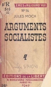 Jules Moch - Arguments socialistes.