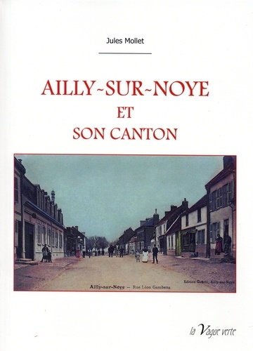Jules Mollet - Ailly-sur-noye et son canton.