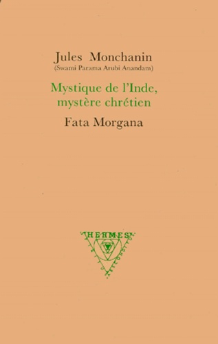 Jules Monchanin - Mystique de l'Inde, mystère chrétien.