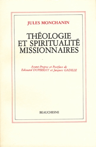Jules Monchanin - Theologie Et Spiritualite Missionnaires.