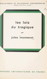 Jules Monnerot et Félix Alcan - Les lois du tragique.