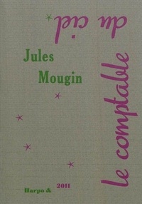 Jules Mougin - Le comptable du ciel.
