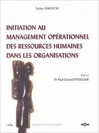 Jules Nkoum - Initiation au management opérationnel des ressources humaines dans les organisations.