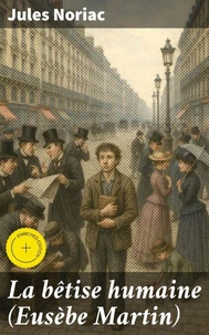 La bêtise humaine (Eusèbe Martin)