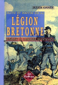 Jules Onnée - Faits et gestes de la Légion bretonne pendant la campagne 1870-71.