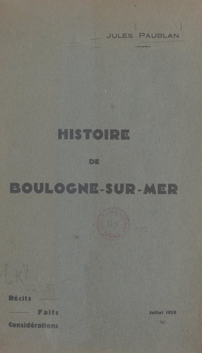 Histoire de Boulogne-sur-Mer. Récits, faits, considérations