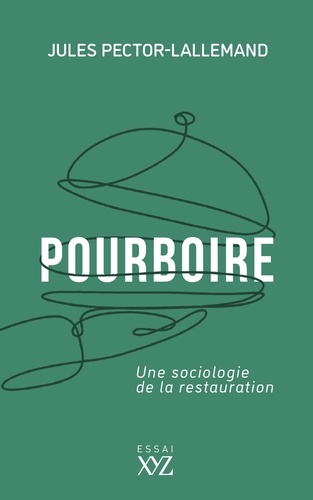 Jules Pector-Lallemand - Pourboire - Une sociologie de la restauration.