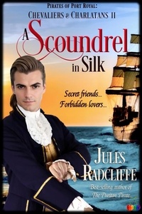  Jules Radcliffe - A Scoundrel in Silk - Pirates of Port Royal: Chevaliers and Charlatans, #2.