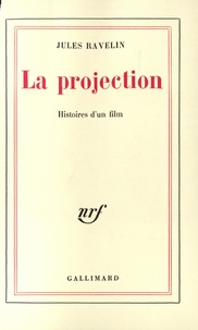 Jules Ravelin - La projection - Histoires d'un film.