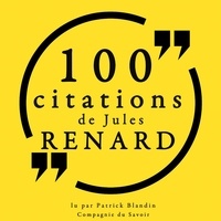 Jules Renard et Patrick Blandin - 100 citations de Jules Renard.