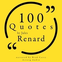 Jules Renard et Brad Carty - 100 Quotes by Jules Renard.