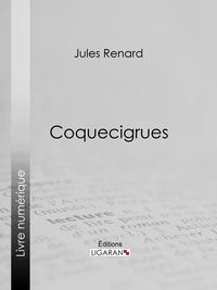 Jules Renard et  Ligaran - Coquecigrues.
