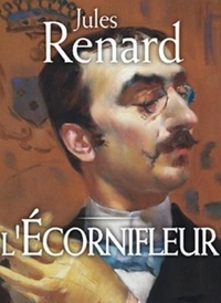  Jules Renard - L'Écornifleur (Edition Intégrale - Version Entièrement Illustrée).