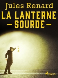 Jules Renard - La Lanterne sourde.