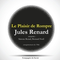 Jules Renard et Simone Renad - Le Plaisir de Rompre, une pièce de Jules Renard.