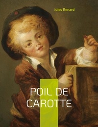 Jules Renard - Poil de carotte.