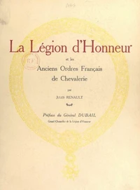 La Légion d'honneur et les anciens ordres français de chevalerie