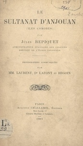 Jules Repiquet et  Lafont - Le sultanat d'Anjouan (îles Comores).