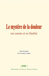 Le mystère de la douleur : ses causes et sa finalité