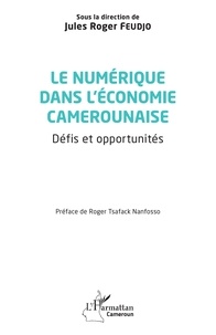 Jules Roger Feudjo - Le numérique dans l'économie camerounaise - Défis et opportunités.