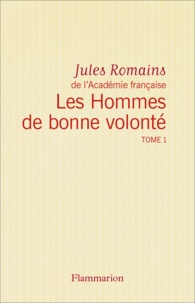 Jules Romains - Les Hommes de bonne volonté - L'Intégrale 1 (Tomes 1 à 4) - Le 6 octobre - Crime de Quinette - Les Amours enfantines - Éros de Paris.