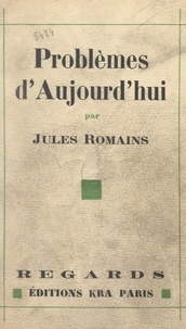Jules Romains - Problèmes d'aujourd'hui.