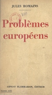 Jules Romains - Problèmes européens.