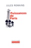 Jules Romains - Puissances de Paris.