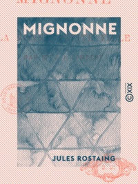 Jules Rostaing - Mignonne - Ou la Bonne Petite Fille.