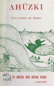 Jules Rouffet et F. Duboscq - Ahusquy - Terre promise des Basques.