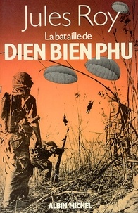 Jules Roy et Jules Roy - La Bataille de Diên Biên Phu.