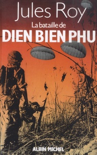 Jules Roy - La bataille de Dien Bien Phu.