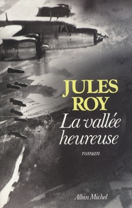 Jules Roy - La Vallée heureuse.