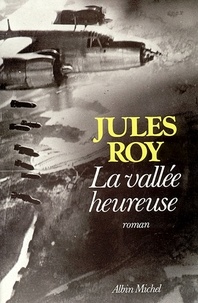 Jules Roy et Jules Roy - La Vallée heureuse.
