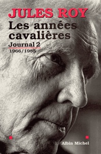 Jules Roy et Jules Roy - Les Années cavalières - Journal 2 : 1966-1985.