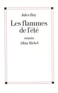 Jules Roy - Les flammes de l'été.