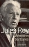 Jules Roy - Mémoires barbares.