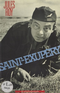 Jules Roy - Saint-Exupéry.
