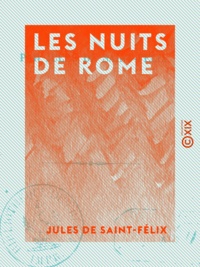 Jules Saint-Félix (de) - Les Nuits de Rome.