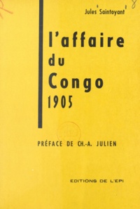 Jules Saintoyant et Charles-André Julien - L'affaire du Congo - 1905.