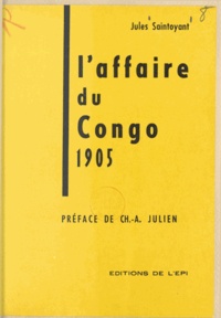 Jules Saintoyant et Charles-André Julien - L'affaire du Congo - 1905.