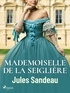 Jules Sandeau - Mademoiselle de la Seiglière.
