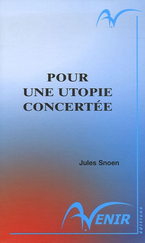 Jules Snoen - Pour une utopie concertée.