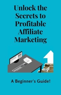 Jules Steiner et  Eddie Howe - Unlock the Secrets to Profitable Affiliate Marketing - A Beginner's Guide!.
