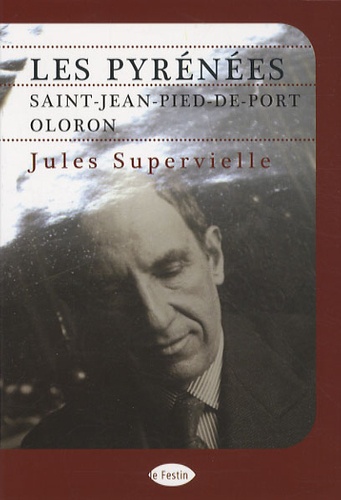 Jules Supervielle - Les Pyrénées - Saint-Jean-Pied-de-Port, Oloron.