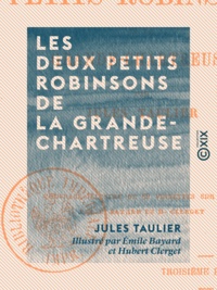 Jules Taulier et Emile Bayard - Les Deux Petits Robinsons de la Grande-Chartreuse.