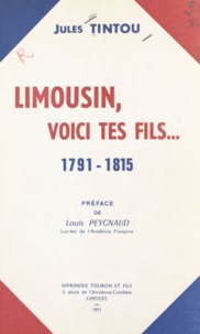 Jules Tintou et Louis Peygnaud - Limousin, voici tes fils - 1791-1815.